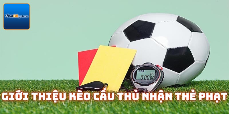Kèo Cầu Thủ Nhận Thẻ Phạt Viva88 | Cập Nhật Kiến Thức - SPINRIVO96