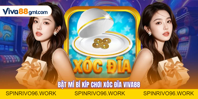 Quy Luật Xóc Đĩa VIVA88 | Công Thức Ăn Tiền Từ Chuyên Gia - SPINRIVO96 Quy Luật Xóc Đĩa VIVA88 | Công Thức Ăn Tiền Từ Chuyên Gia - SPINRIVO96