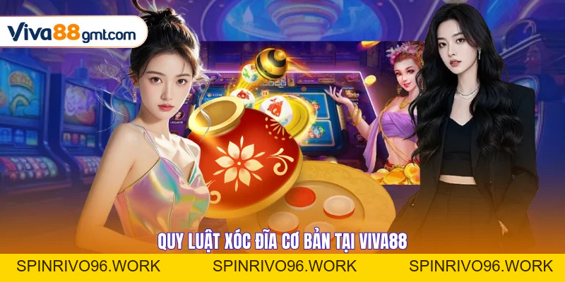 Quy Luật Xóc Đĩa VIVA88 | Công Thức Ăn Tiền Từ Chuyên Gia - SPINRIVO96 Quy Luật Xóc Đĩa VIVA88 | Công Thức Ăn Tiền Từ Chuyên Gia - SPINRIVO96